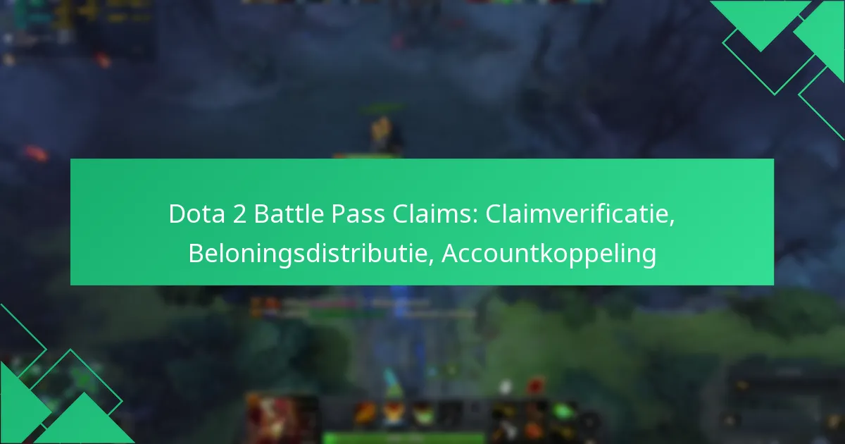 Dota 2 Battle Pass Claims: Claimverificatie, Beloningsdistributie, Accountkoppeling