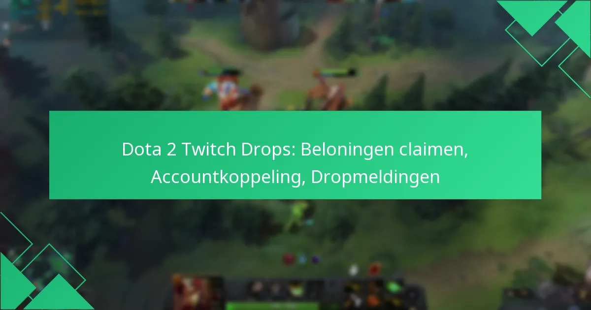 Dota 2 Twitch Drops: Beloningen claimen, Accountkoppeling, Dropmeldingen