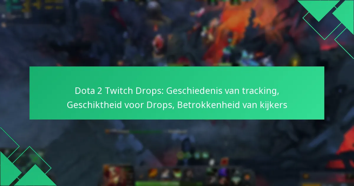 Dota 2 Twitch Drops: Geschiedenis van tracking, Geschiktheid voor Drops, Betrokkenheid van kijkers