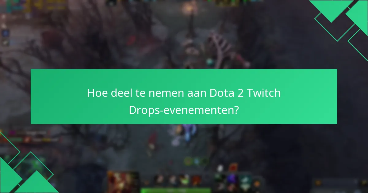 Welke streamers werken samen voor Dota 2 Twitch Drops?