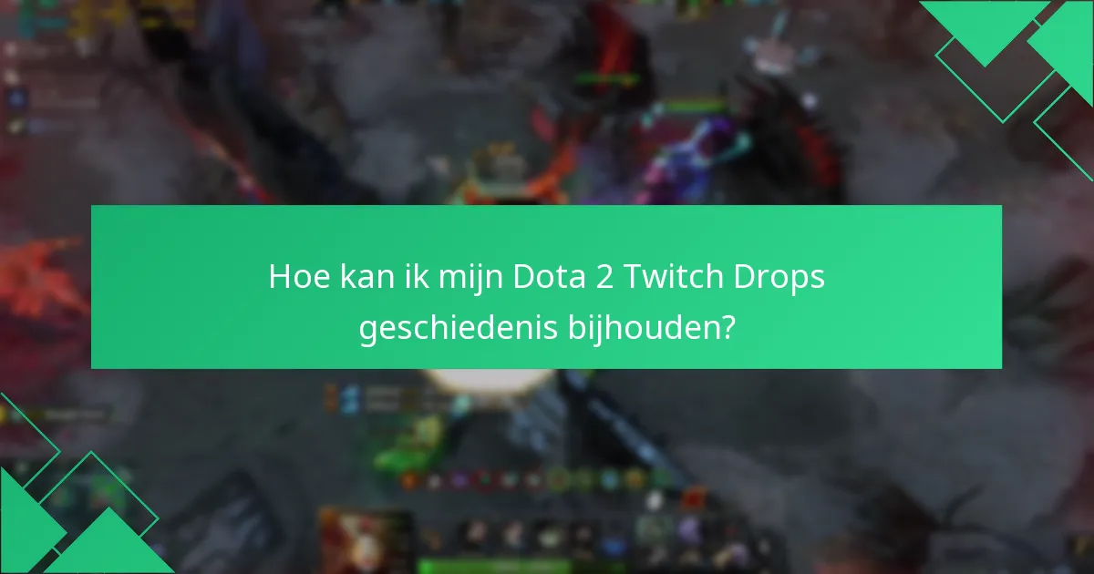 Wat zijn de geschiktheidseisen voor Dota 2 Twitch Drops?