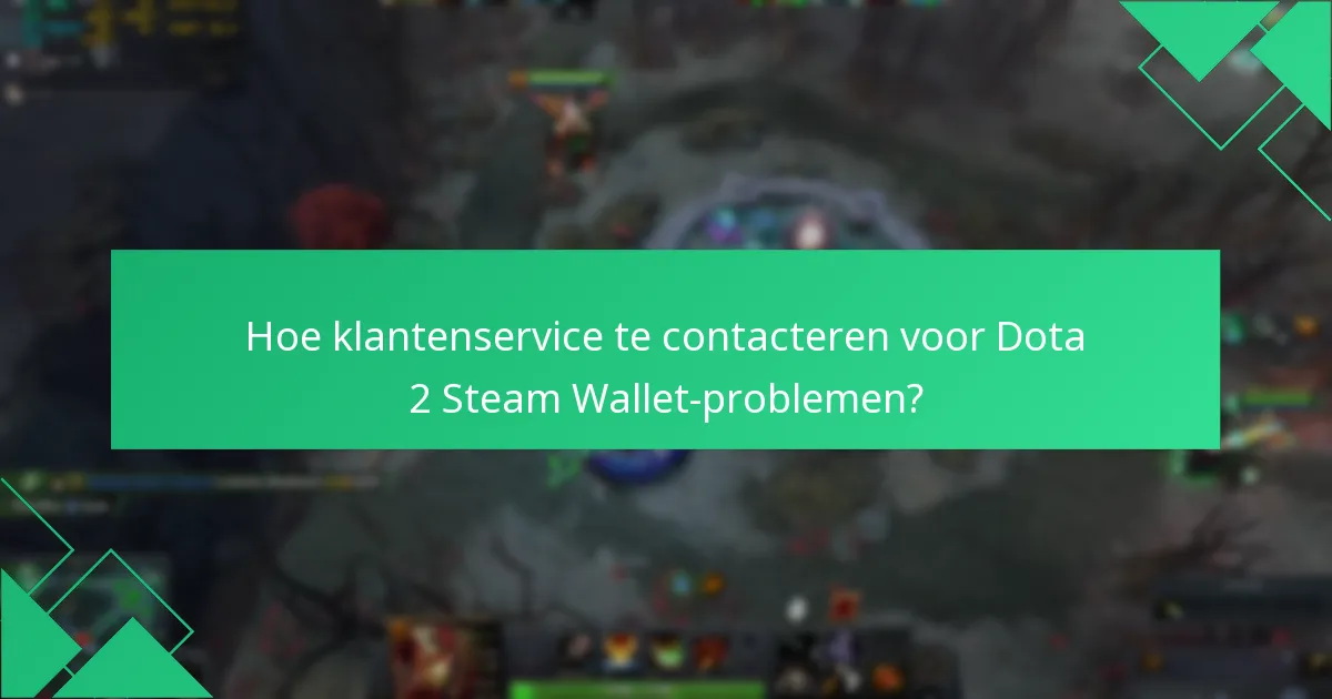 Hoe transactiegeschillen voor Dota 2-aankopen op te lossen?
