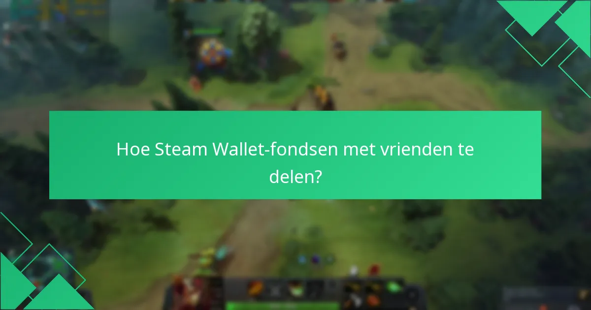 Hoe Steam Wallet-fondsen met vrienden te delen?