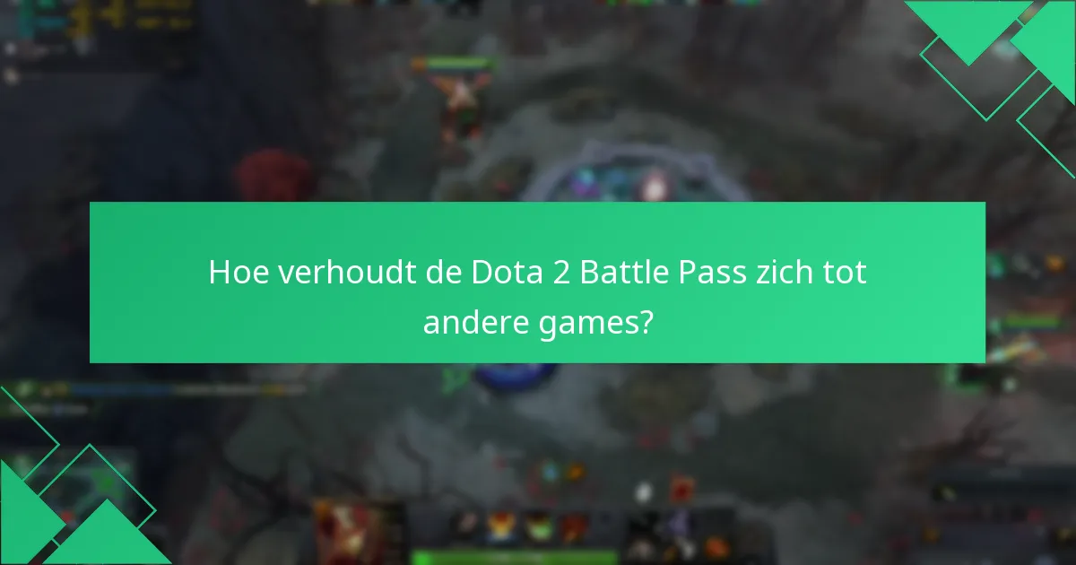 Hoe verhoudt de Dota 2 Battle Pass zich tot andere games?