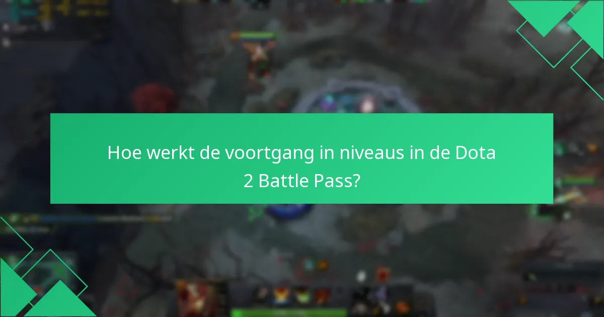 Hoe werkt de voortgang in niveaus in de Dota 2 Battle Pass?