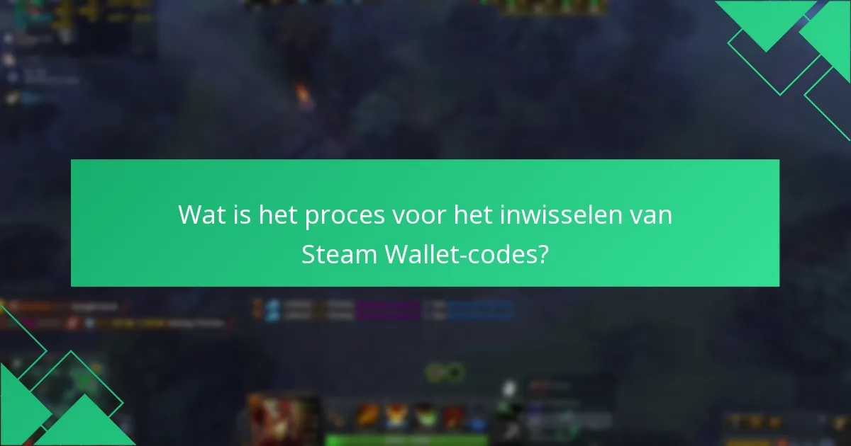 Wat is het proces voor het inwisselen van Steam Wallet-codes?