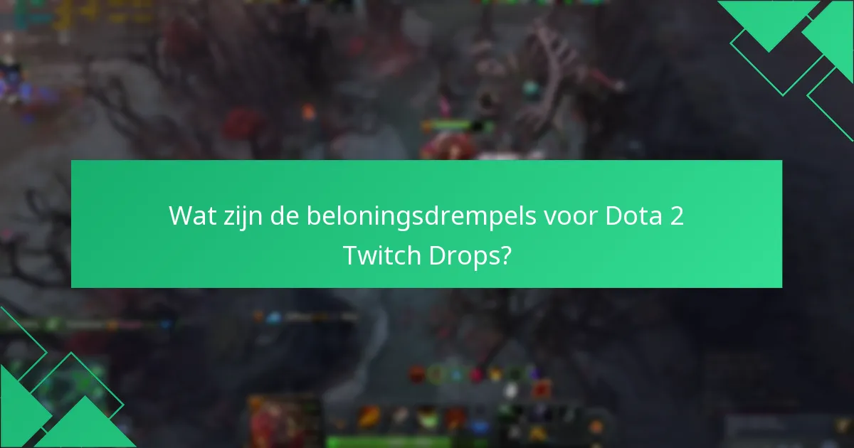Wat zijn de beloningsdrempels voor Dota 2 Twitch Drops?