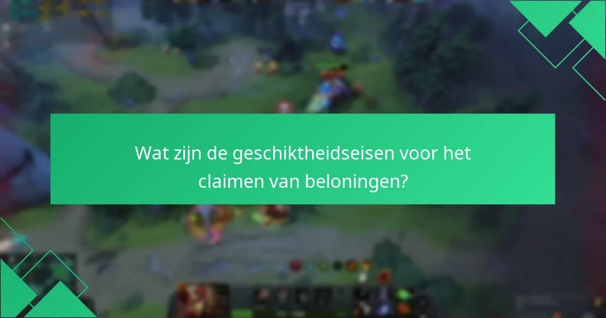 Wat zijn de geschiktheidseisen voor het claimen van beloningen?