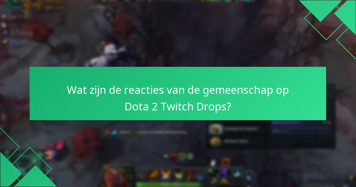 Welke feedback is gegeven over Dota 2 Twitch Drops?