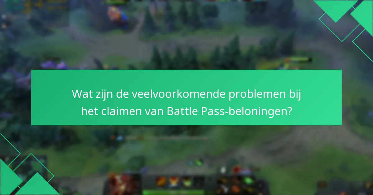 Wat zijn de veelvoorkomende problemen bij het claimen van Battle Pass-beloningen?