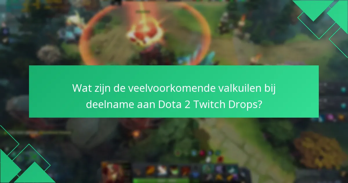 Welke strategieën kunnen mijn kansen op het verdienen van Twitch Drops vergroten?