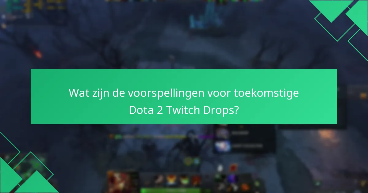 Hoe kan de Dota 2-gemeenschap betrokken raken bij Twitch Drops?