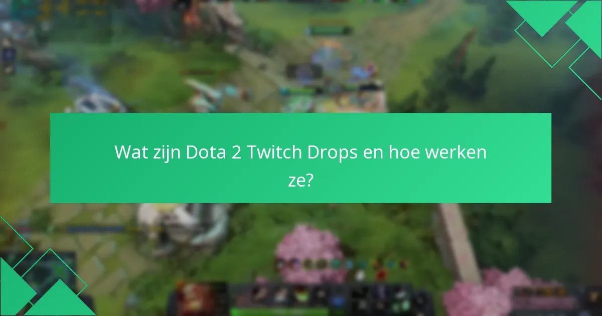 Waar kan ik ondersteuningsbronnen voor Dota 2 Twitch Drops vinden?
